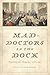 Mad-Doctors in the Dock: Defending the Diagnosis, 1760–1913