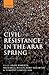 Civil Resistance in the Arab Spring by Adam  Roberts