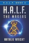 H.A.L.F.: The Makers (H.A.L.F., #2) H.A.L.F.: The Makers (H.A.L.F., #2)