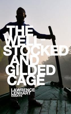 The Well-Stocked and Gilded Cage: Essays