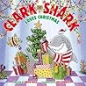 Clark the Shark Loves Christmas by Bruce Hale