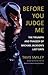 Before You Judge Me: The Tr...