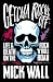 Getcha Rocks Off: Sex & Excess. Bust-Ups & Binges. Life & Death on the Rock ‘N’ Roll Road