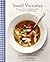 Small Victories: Recipes, A...