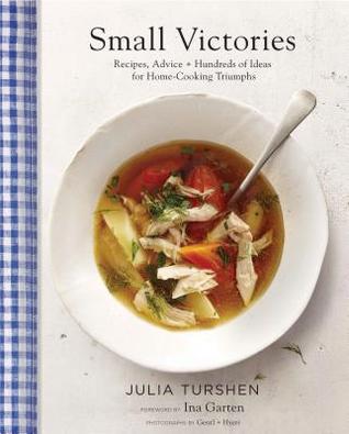 Small Victories: Recipes, Advice + Hundreds of Ideas for Home Cooking Triumphs (Hardcover)