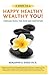5 Steps to a Happy, Healthy, Wealthy YOU! by Benjamin D. Koen