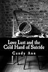 Love Lust and The Cold Hand of Suicide