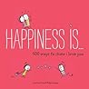 Happiness Is . . . 500 Ways to Show I Love You by Lisa Swerling Happiness Is . . . 500 Ways to Show I Love You by Lisa Swerling