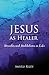 Jesus as Healer: Miracles and Meditations in Luke