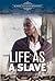 Life As a Slave (Slavery and Slave Resistance)