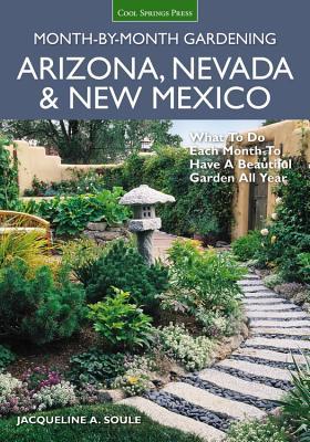 Arizona, Nevada & New Mexico Month-by-Month Gardening: What to Do Each Month to Have a Beautiful Garden All Year (Paperback)