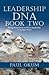 Leadership DNA, Book Two: Recognizing Good and Poor Leadership in the Real World