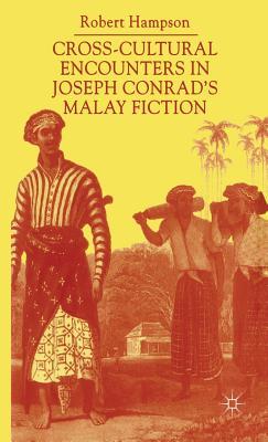 Cross-Cultural Encounters In Joseph Conrad's Malay Fiction (Hardcover)