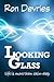 Looking Glass: life is more...