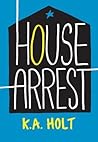 House Arrest by K.A. Holt