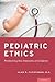 Pediatric Ethics: Protecting the Interests of Children
