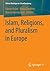 Islam, Religions, and Pluralism in Europe (Wiener Beiträge zur Islamforschung)