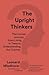 The Upright Thinkers: The Human Journey from Living in Trees to Understanding the Cosmos