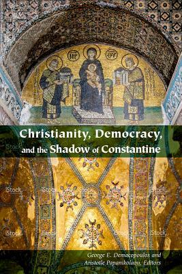 Christianity, Democracy, and the Shadow of Constantine (Orthodox Christianity and Contemporary Thought)