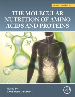 The Molecular Nutrition of Amino Acids and Proteins: A Volume in the Molecular Nutrition Series (Paperback)