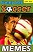 SOCCER Memes: Hilarious Jokes and LOL Memes Epic Sized Pack (Parody): Awesome Shots, Radical Players, and Sweet Goooooals!