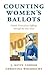 Counting Women's Ballots: Female Voters from Suffrage through the New Deal (Cambridge Studies in Gender and Politics)