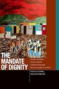 The Mandate of Dignity: Ronald Dworkin, Revolutionary Constitutionalism, and the Claims of Justice