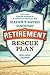 The Retirement Rescue Plan: Retirement Planning Solutions for the Millions of Americans Who Haven't Saved "Enough"