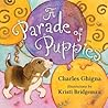 A Parade of Puppies by Charles Ghigna A Parade of Puppies by Charles Ghigna