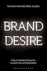 Brand Desire: How to Create Consumer Involvement and Inspiration
