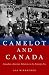 Camelot and Canada: Canadia...