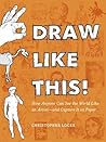 Draw Like This!: How Anyone Can See the World Like an Artist--and Capture It on Paper