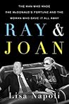 Ray & Joan: The Man Who Made the McDonald's Fortune and the Woman Who Gave It All Away Ray & Joan: The Man Who Made the McDonald's Fortune and the Woman Who Gave It All Away