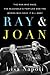 Ray & Joan: The Man Who Made the McDonald's Fortune and the Woman Who Gave It All Away