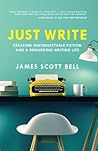 Just Write by James Scott Bell