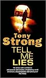 Tell Me Lies by Tony Strong Tell Me Lies by Tony Strong