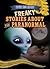 Freaky Stories About the Paranormal (Freaky True Science)