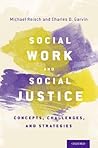 Social Work and Social Justice: Concepts, Challenges, and Strategies Social Work and Social Justice: Concepts, Challenges, and Strategies