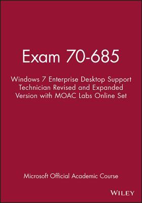 Exam 70-685: Windows 7 Enterprise Desktop Support Technician Revised and Expanded Version with MOAC Labs Online Set