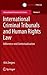 International Criminal Tribunals and Human Rights Law: Adherence and Contextualization (International Criminal Justice Series, 5)