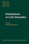 Embodiment in Latin Semantics (Studies in Language Companion Series)
