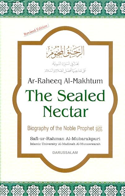 (Ar-Raheeq Al-Makhtum) The Sealed Nectar: Biography of the Noble Prophet (SAW)
