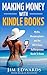 Making Money With Kindle Books: (Myths, Misconceptions, and the TRUTH Every Authorpreneur Needs To Know)