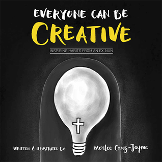 Everyone Can Be Creative: Inspiring Habits From An Ex-Nun