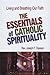 Essentials of Catholic Spir...