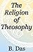 The Religion of Theosophy: ...