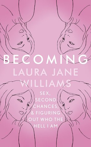 Becoming: Sex, Second Chances, and Figuring Out Who the Hell I am