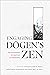 Engaging Dogen's Zen: The P...