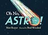 Oh No, Astro! by Matt Roeser