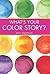 What's Your Color Story?: A Guided Journal Coloring Book to Spark Your Creative Energy and Ignite Your Love of Color (1)